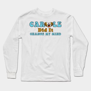 Carole Baskin Did It Change My Mind Tiger Trend Gifts Long Sleeve T-Shirt